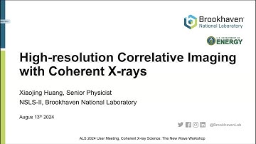 Xiaojang Huang: High-Resolution Correlative Imaging with Coherent X-Rays