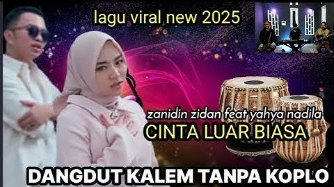 Cinta luar biasa zanidin zidan yaya nadila versi dangdut kalem terbaru 2025