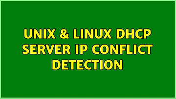 Unix & Linux: DHCP Server IP Conflict Detection