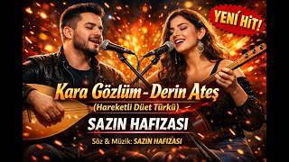 Sazın Hafızası - Kara Gözlüm - Derin Ateş (Hareketli Düet Türkü)