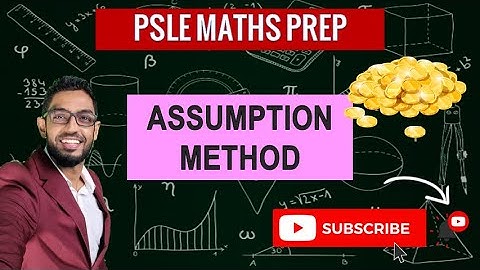 Assumption Method | Learn Problem Sums | PSLE MATHS PREP
