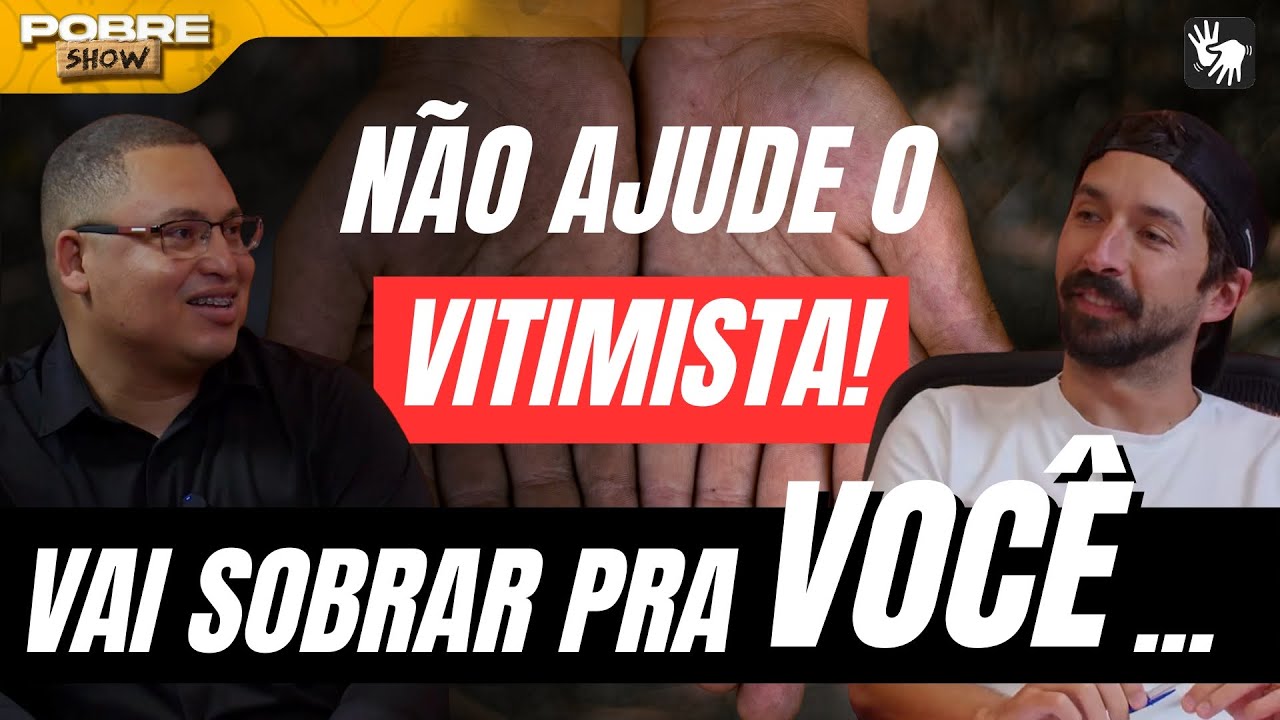 POR QUE ajudar gente VITIMISTA pode destruir sua vida – Samuel Empreendedor