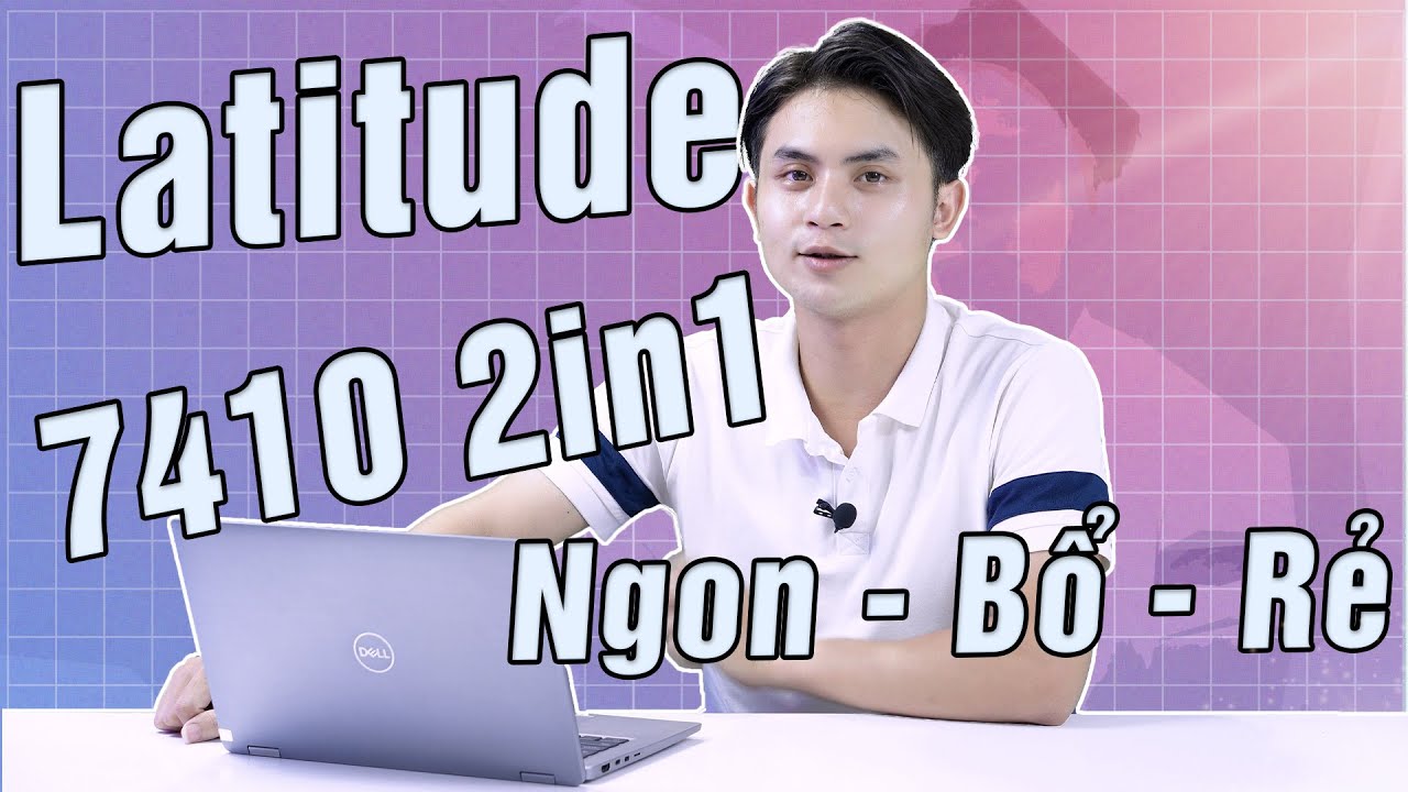 Dell Latitue 7410 2in1 Đánh giá chi tiết laptop gập mở 360 độ chưa đến 13 triệu đồng| LAPTOPTV