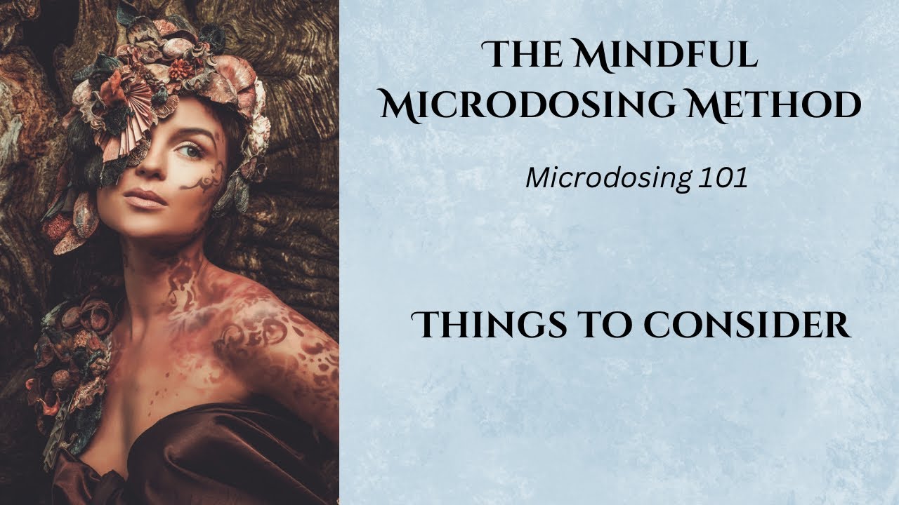 The Mindful Microdosing Method - Things to Consider Video #7 