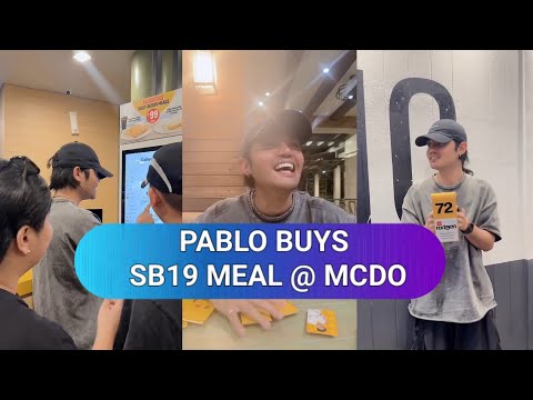 SB19 PABLO GOES TO MCDONALD S TO BUY SB19 MEAL 