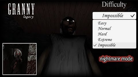 Granny legacy impossible mode + Nightmare mode 
