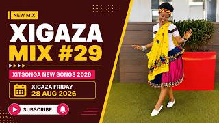 Xigaza Mix #29 | Xitsonga New Songs 2026 | Xigaza Friday | 28 Aug 2026