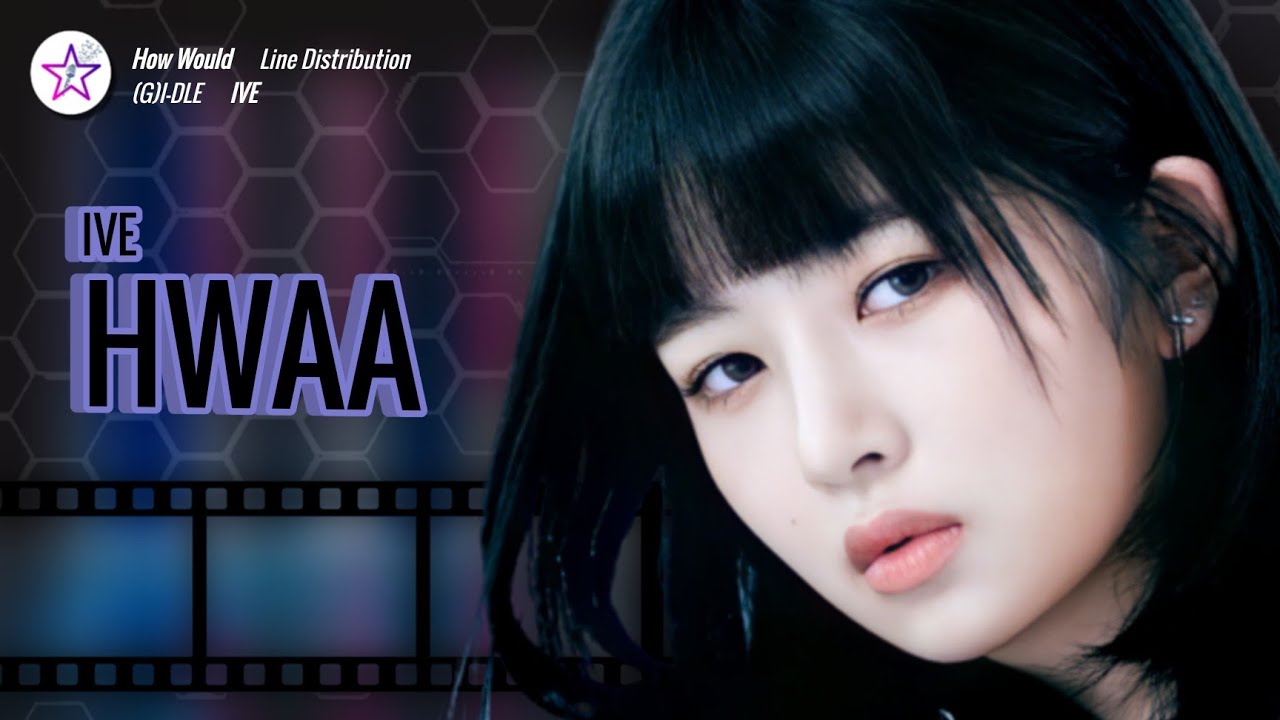 [Equal Line Distribution] How Would IVE Sing - Hwaa by (G)I-dle