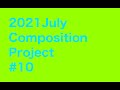 2021july composition project 10 op560
