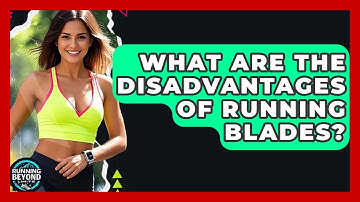 What Are The Disadvantages Of Running Blades? - Running Beyond Limits