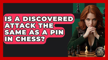 Is A Discovered Attack The Same As A Pin In Chess? - The Chess Codex
