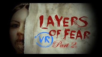 SHAPELESS DREAMS - pt2 - Layers of Fear VR