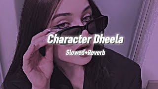 Character Dheela (Slowed   Reverb) 🎧 | Feel Audio Vibes | Neeraj Shridhar | Lofi Bollywood