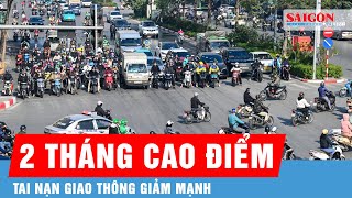 2 tháng khi nghị định 168 hiệu lực: Tai nạn giao thông giảm mạnh  | Tin tức