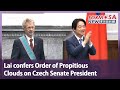 Lai confers Order of Propitious Clouds on Czech Senate President|Taiwan News