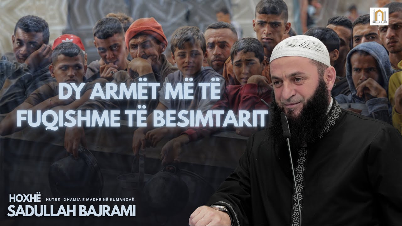 HUTBE - Dy armët më të fuqishme të besimtarit | Hoxhë Sadullah Bajrami