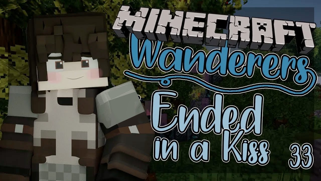 It Ended in a Kiss | Minecraft Wanderers [Ep. 33 Minecraft Roleplay]