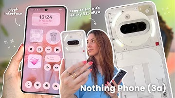 Nothing Phone (3a) ☁️✨ aesthetic unboxing, set up, Samsung Galaxy S25 Ultra comparison & camera test