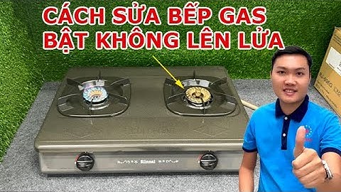 Cách Sửa Bếp Gas Bật Không Lên Lửa