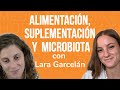 Ep. 32 🔸 Alimentación, suplementos y microbiota, con Lara Garcelán