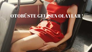 BELEDİYE OTOBÜSÜNDE GELİŞEN OLAYLAR ! EROTİK İTİRAFLAR !