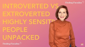 Are You An Introvert Or Extrovert Highly Sensitive Person (HSP)? | HSP Unpacked | Self-Healing