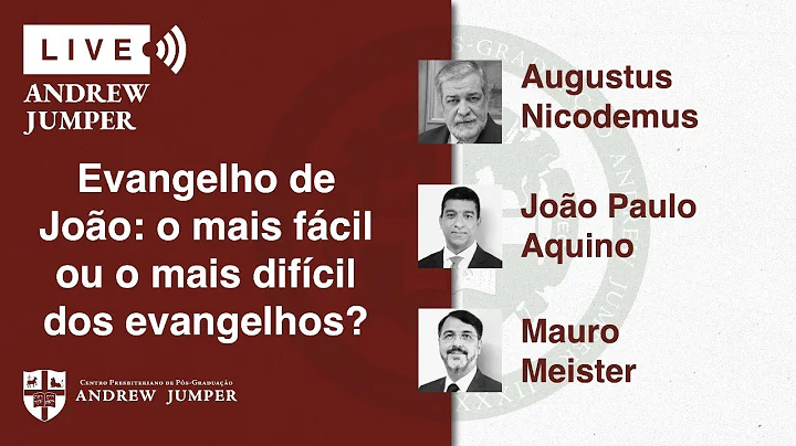 CPAJ Live: O Evangelho de Joo | Augustus Nicodemus, Mauro Meister e Joo Paulo Thomaz de Aquino