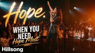 Hope. When You Need Hope Most!
