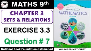 Information 9th Maths Exercise 3.3 Question No 7 | Chapter 3 Sets & Relations | National Book Foundation Guide