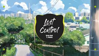 Lost Control - Tyron Hapi ft. Bianca | Nhạc Nền TikTok Trung Quốc Cực Hot!!!!