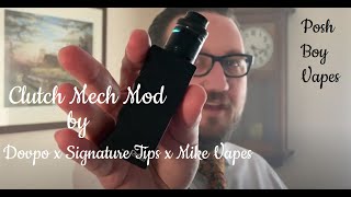 Clutch Mech Mod by Dovpo x Signature Tips x Mike Vapes Review