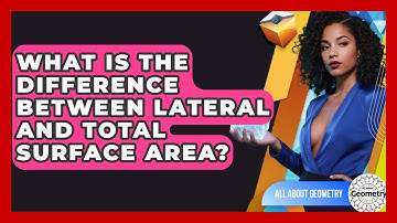 What Is The Difference Between Lateral And Total Surface Area? - All About Geometry