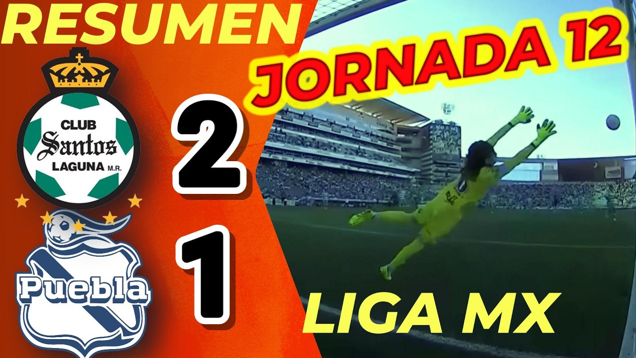 RESUMEN SANTOS 2-1 PUEBLA / JORNADA 12 con TABLA GENERAL y POSICIONES / GOLES / LIGA MX