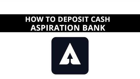Aspiration bank - how to deposit cash ?