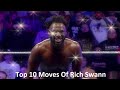 Top 10 moves of rich swann