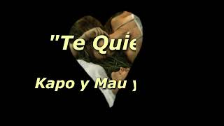 Te Quiero - Kapo y Mau y Ricky |español + Letra|