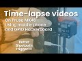 Better Bluetooth trigger for capturing printing with phone on Prusa MK4S with Prusa GPIO hackerboard