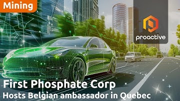 First Phosphate welcomes Belgian ambassador to Bégin-Lamarche site, closes $3.52M financing