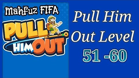 Pull Him Out level 51,52,53,54,55,56,57,58,59,60 walkthrough