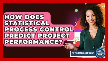 How Does Statistical Process Control Predict Project Performance? - The Project Manager Toolkit