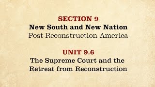 MOOC | The Supreme Court & Reconstruction | The Civil War and Reconstruction, 18651890 | 3.9.6