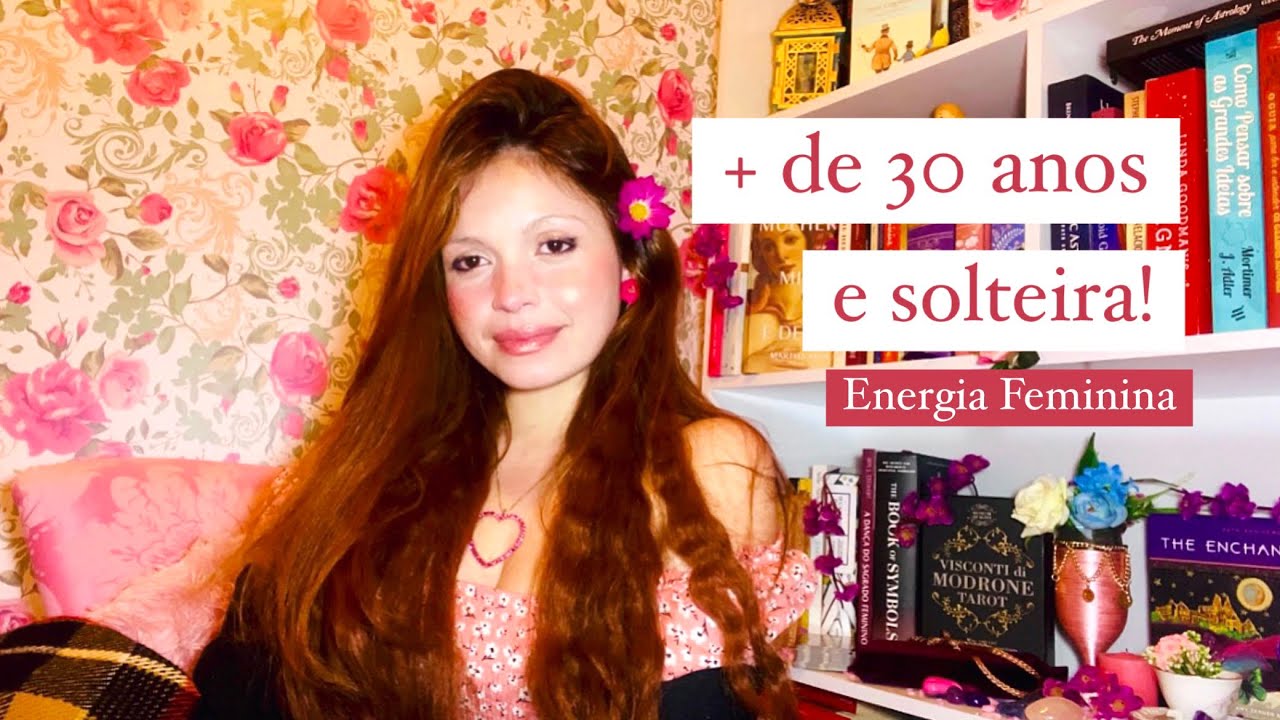 Sobre estar solteira com + de 30 anos🌹 #energiafeminina