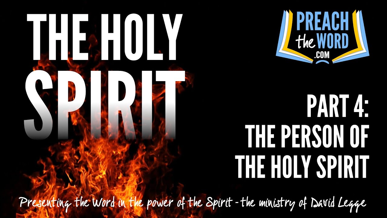 The Holy Spirit, Part 4: The Person Of The Holy Spirit - YouTube