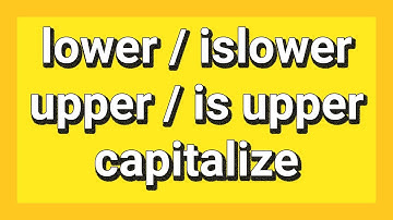 Learn Python Episode 5 | lower islower upper isupper capitalize | TN