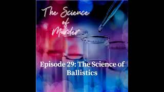 29: The Science of Ballistics
