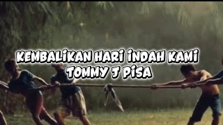 Tommy J. Pisa 🎵 Kembalikan Hari Indah Kami - Lagu yang Ngena Banget di Hati ( Lirik lagu video )