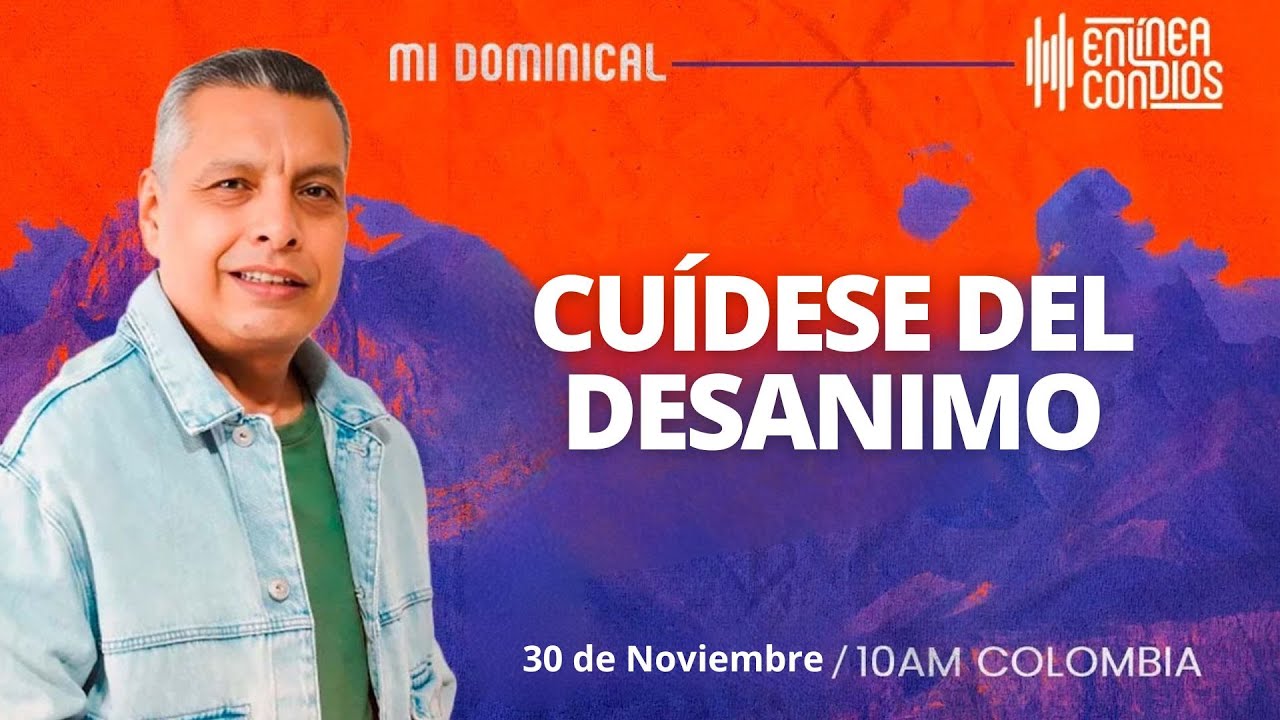 CUÍDESE DEL DESANIMO /ENCUENTRO DOMINICAL 📺  30/Noviembre/2025 En Línea Con Dios