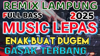 REMIX LAMPUNG TERBARU 2025 NGAJAK GOYANG FULL BASS 