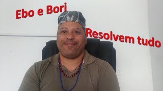 Ebó E Bori Resolvem Tudo ?