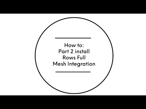 How To: Part 2 Install Rows Full Mesh Integration